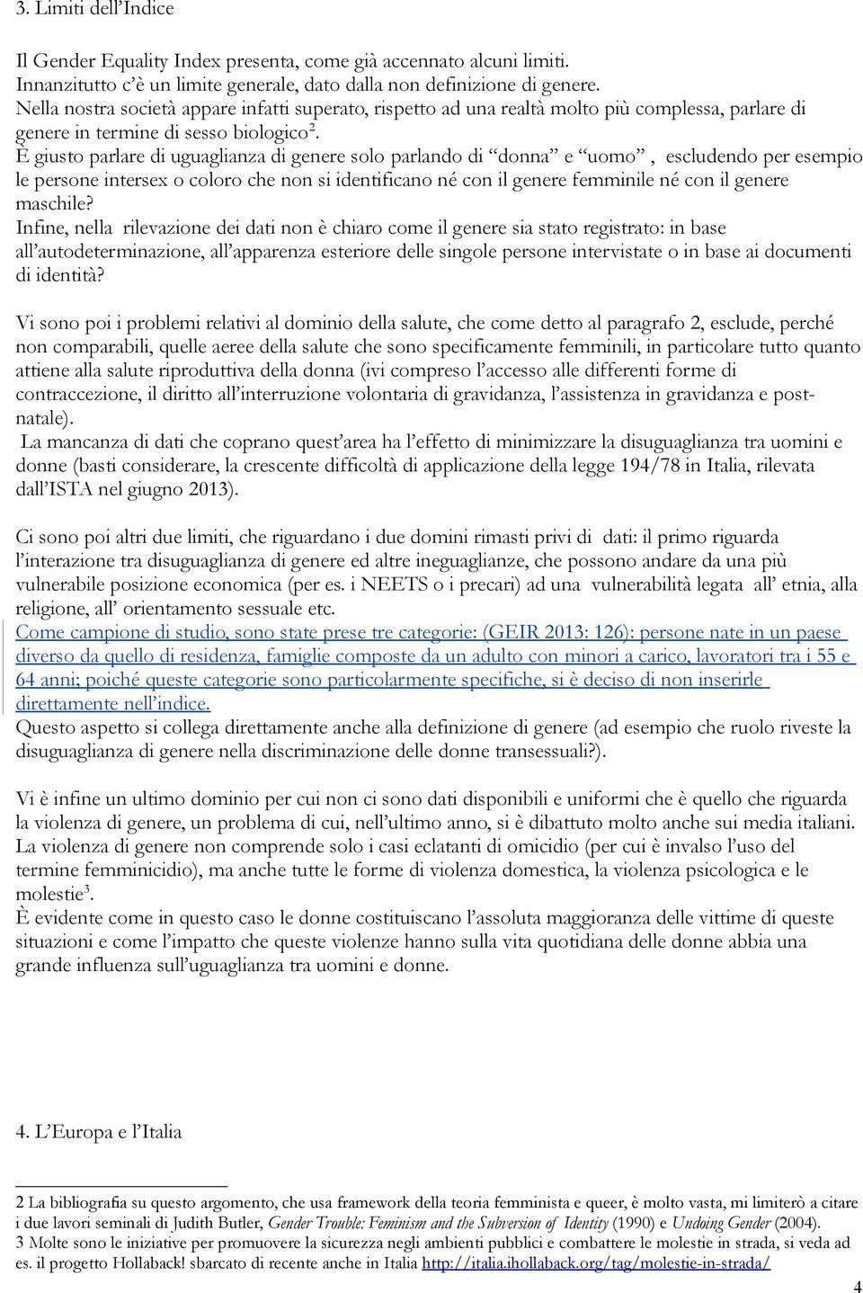 È giusto parlare di uguaglianza di genere solo parlando di donna e uomo, escludendo per esempio le persone intersex o coloro che non si identificano né con il genere femminile né con il genere