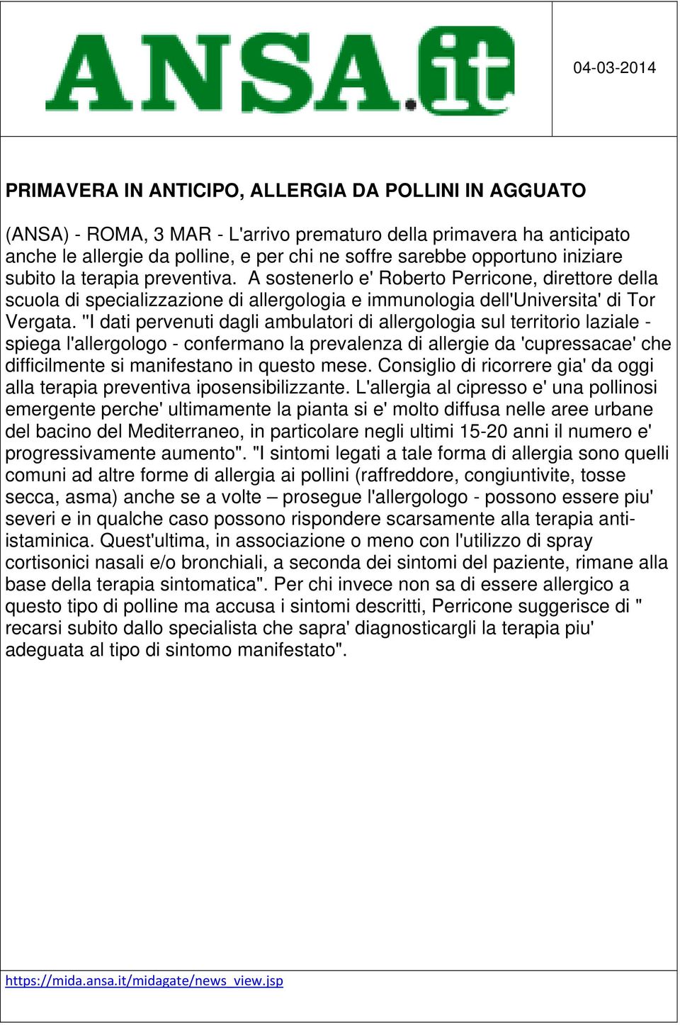 ''I dati pervenuti dagli ambulatori di allergologia sul territorio laziale - spiega l'allergologo - confermano la prevalenza di allergie da 'cupressacae' che difficilmente si manifestano in questo