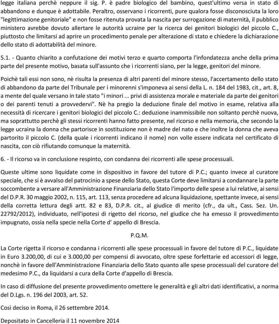 avrebbe dovuto allertare le autorità ucraine per la ricerca dei genitori biologici del piccolo C.