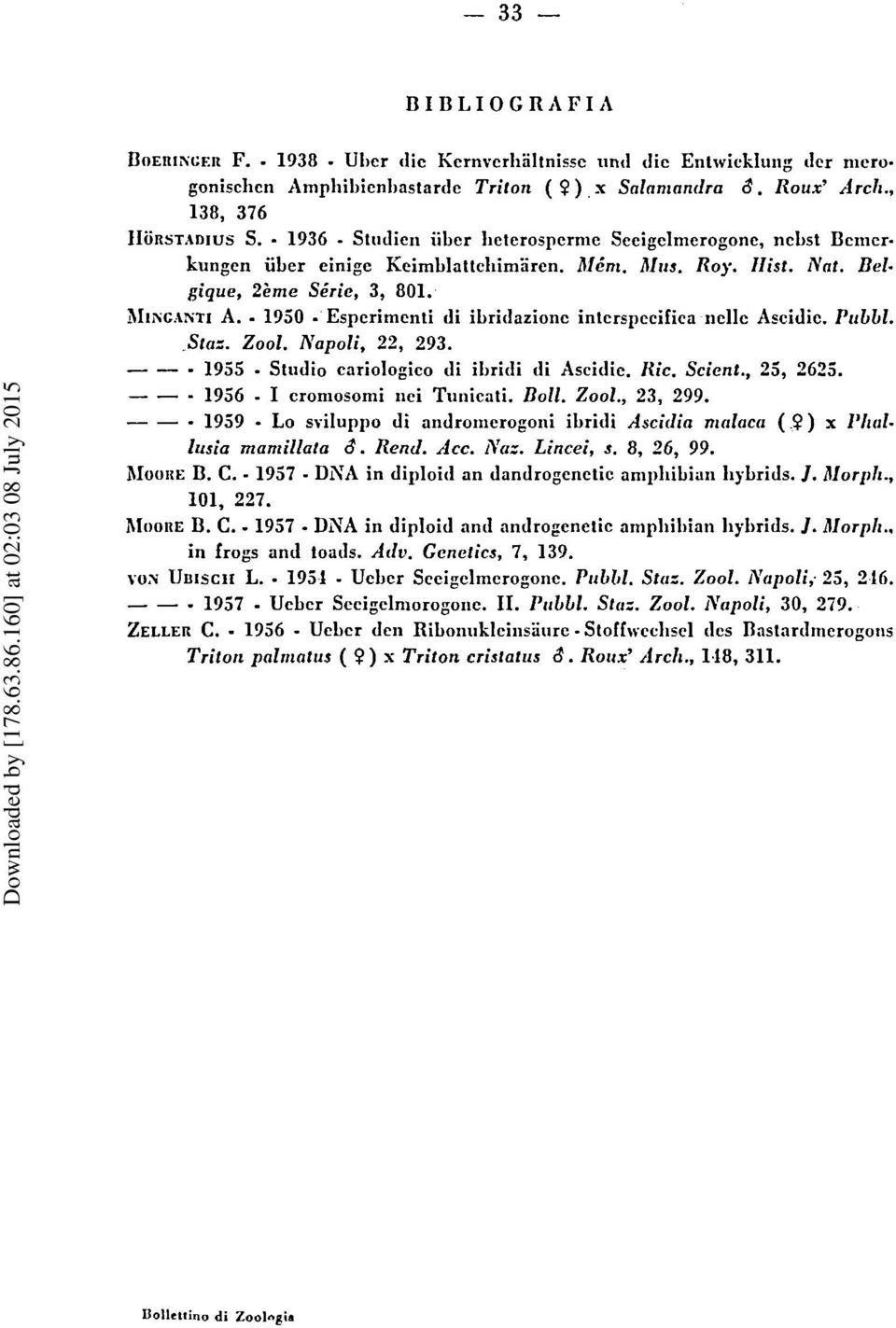 MIRC.\NTI A. - 1950 - Esperimcnti di ibritlazionc interspecifica nellc Ascidic. PuLLl. Staz. Zool. Napoli, 22, 293. --. 1955 Studio cariologico di ibridi cli Ascidic. Ric. Scient., 25, 2625.