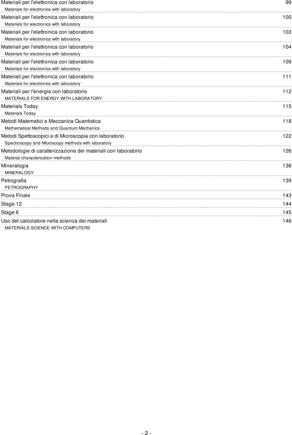 Materials Today Materials Today Metodi Matematici e Meccanica Quantistica Mathematical Methods and Quantum Mechanics Metodi Spettoscopici e di Microscopia con laboratorio Spectroscopy and Microscopy