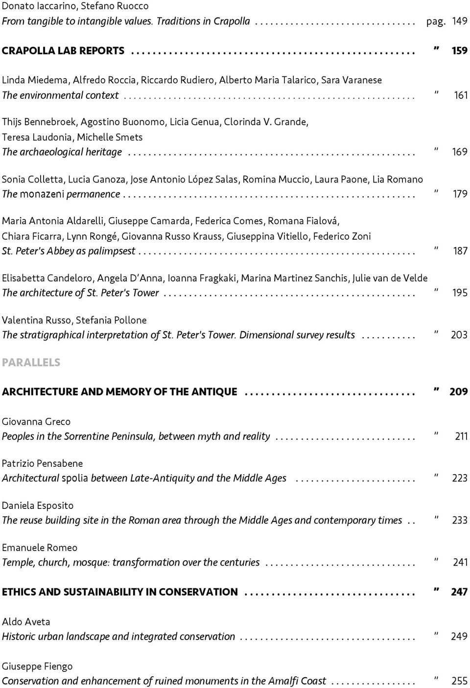 .......................................................... 161 Thijs Bennebroek, Agostino Buonomo, Licia Genua, Clorinda V. Grande, Teresa Laudonia, Michelle Smets The archaeological heritage.