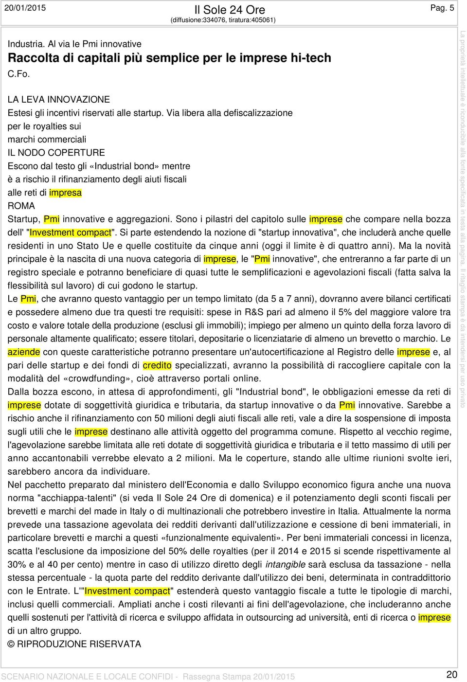 Via libera alla defiscalizzazione per le royalties sui marchi commerciali IL NODO COPERTURE Escono dal testo gli «Industrial bond» mentre è a rischio il rifinanziamento degli aiuti fiscali alle reti