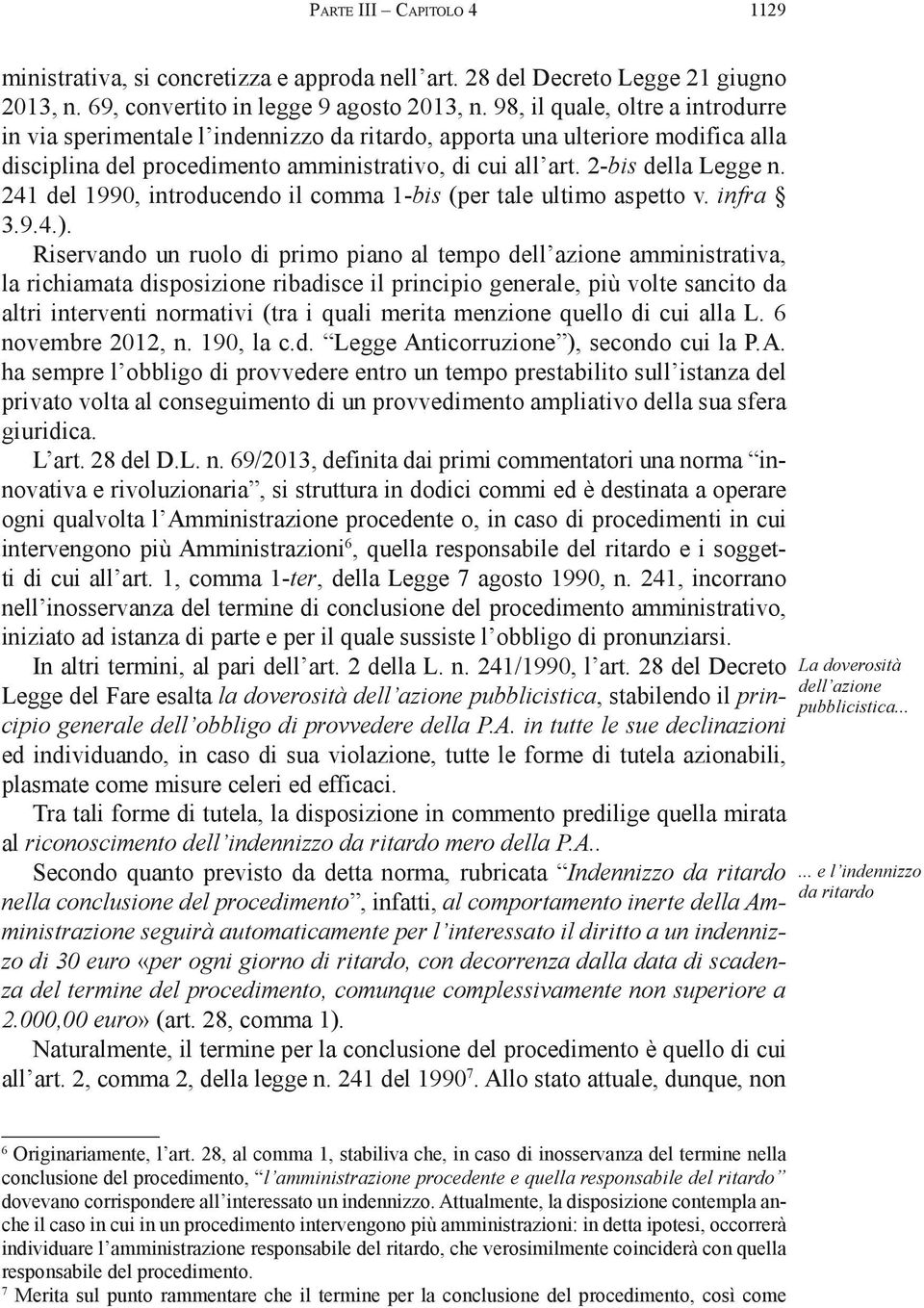 241 del 1990, introducendo il comma 1-bis (per tale ultimo aspetto v. infra 3.9.4.).