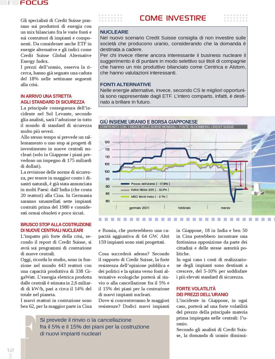 I prezzi dell uranio, osserva la ricerca, hanno già segnato una caduta del 18% nelle settimane seguenti alla crisi.