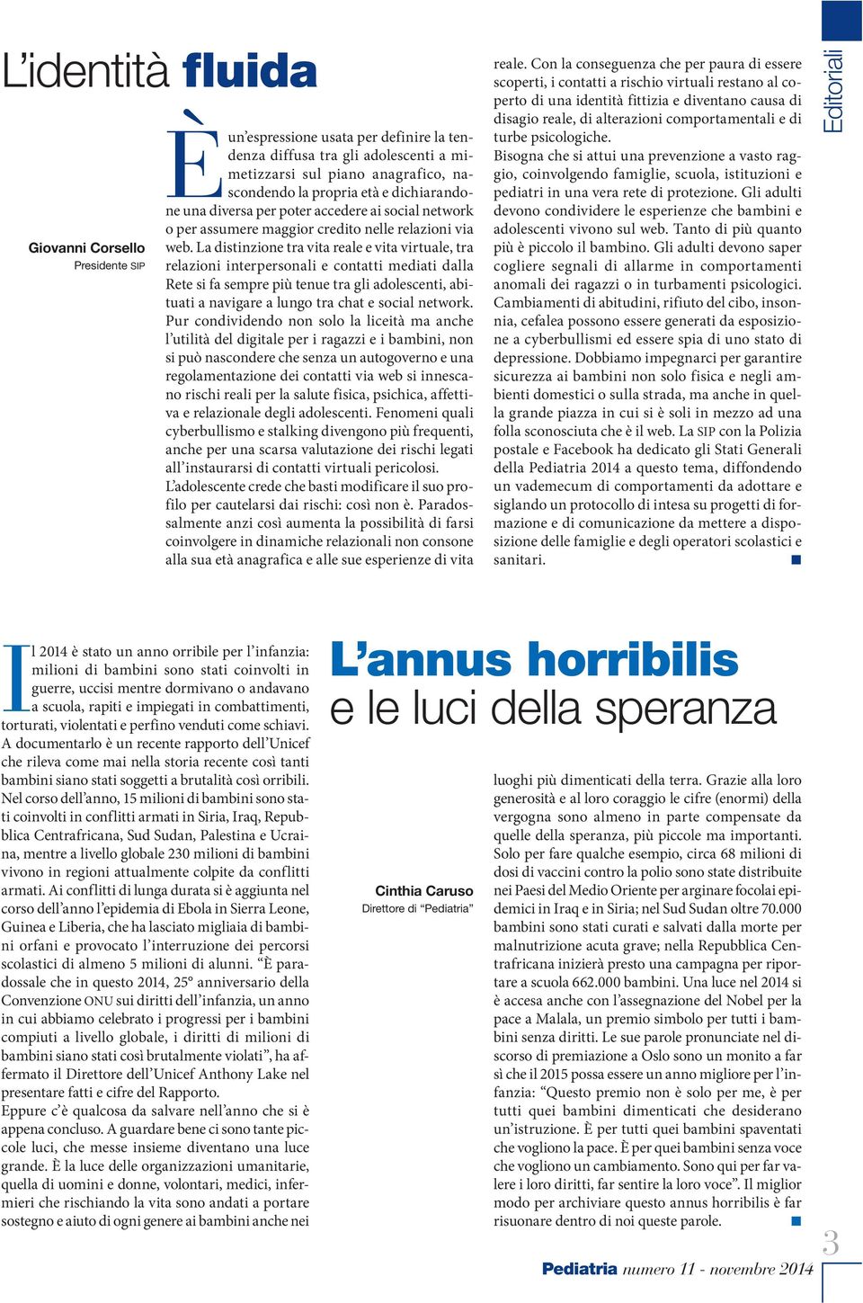 La distinzione tra vita reale e vita virtuale, tra relazioni interpersonali e contatti mediati dalla Rete si fa sempre più tenue tra gli adolescenti, abituati a navigare a lungo tra chat e social