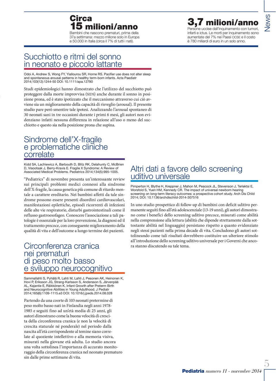 News Succhiotto e ritmi del sonno in neonato e piccolo lattante Odoi A, Andrew S, Wong FY, Yiallourou SR, Horne RS.