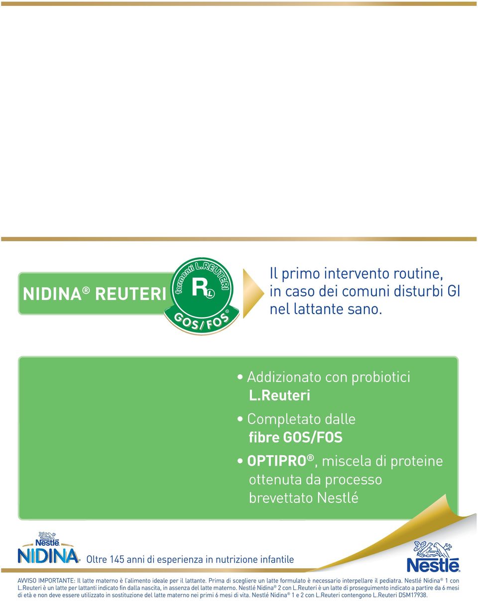 alimento ideale per il lattante. Prima di scegliere un latte formulato è necessario interpellare il pediatra. Nestlé Nidina 1 con L.