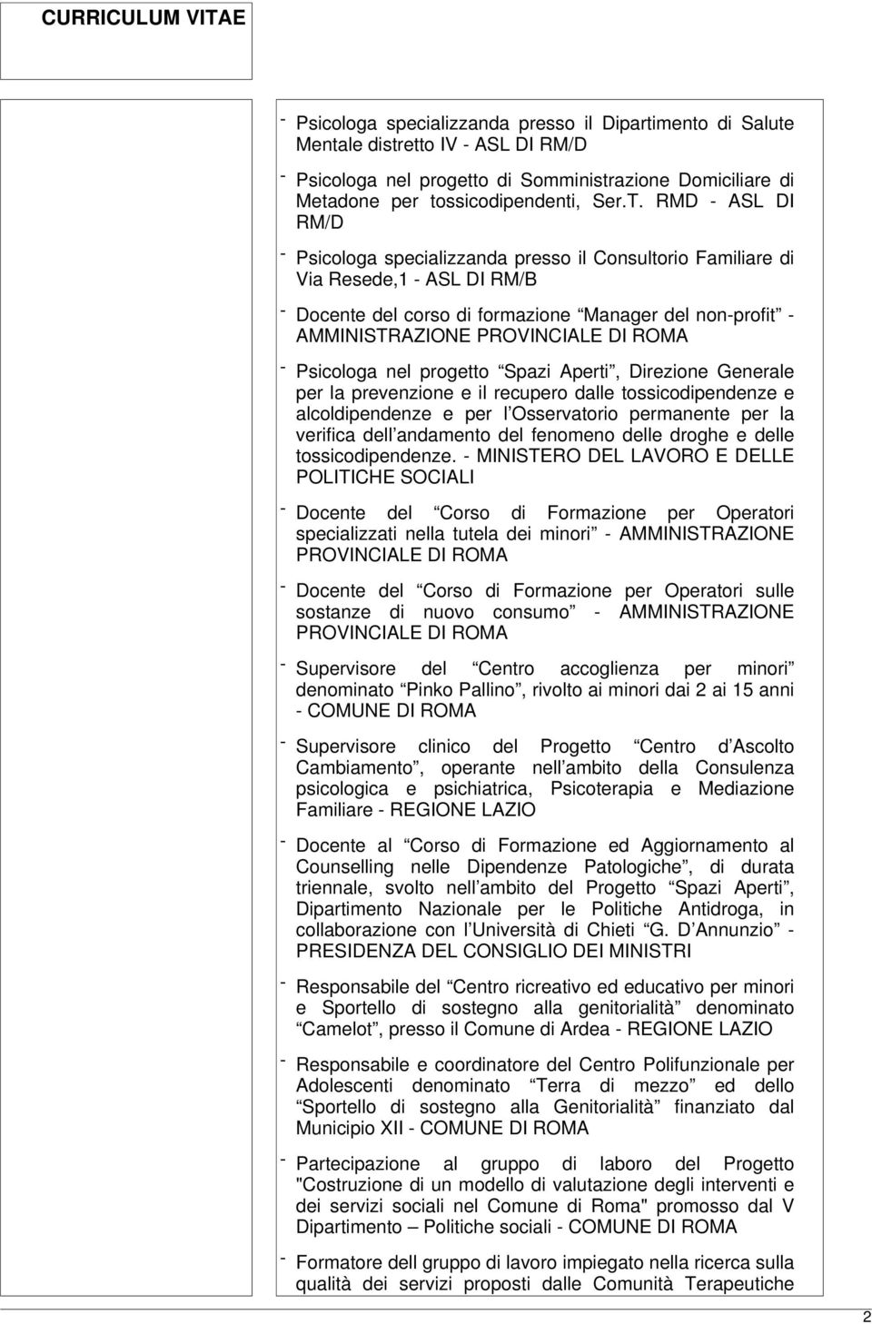 ROMA - Psicologa nel progetto Spazi Aperti, Direzione Generale per la prevenzione e il recupero dalle tossicodipendenze e alcoldipendenze e per l Osservatorio permanente per la verifica dell