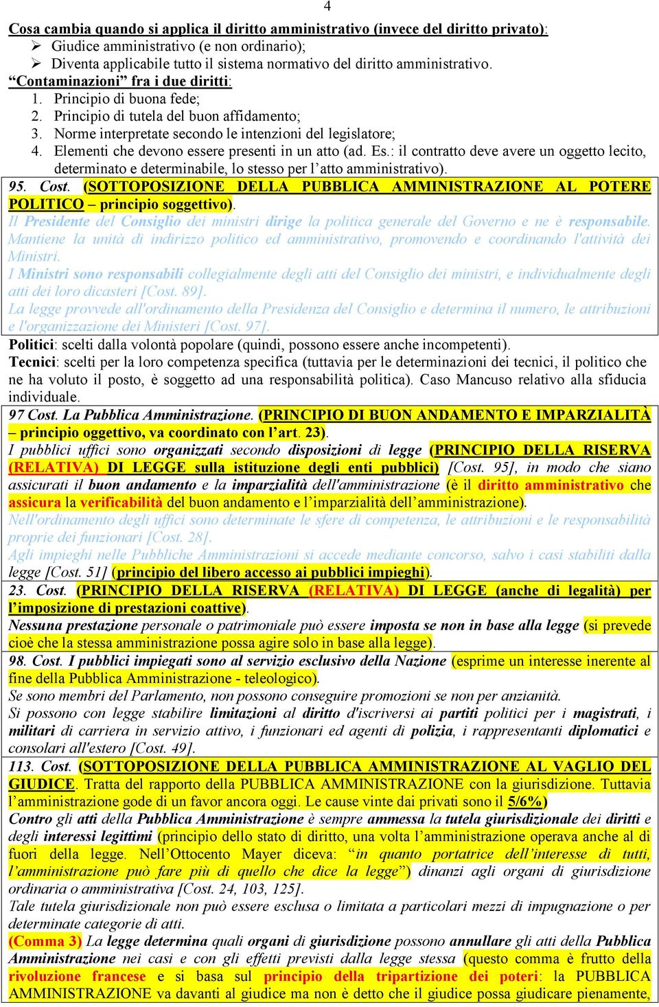 Elementi che devono essere presenti in un atto (ad. Es.: il contratto deve avere un oggetto lecito, determinato e determinabile, lo stesso per l atto amministrativo). 95. Cost.