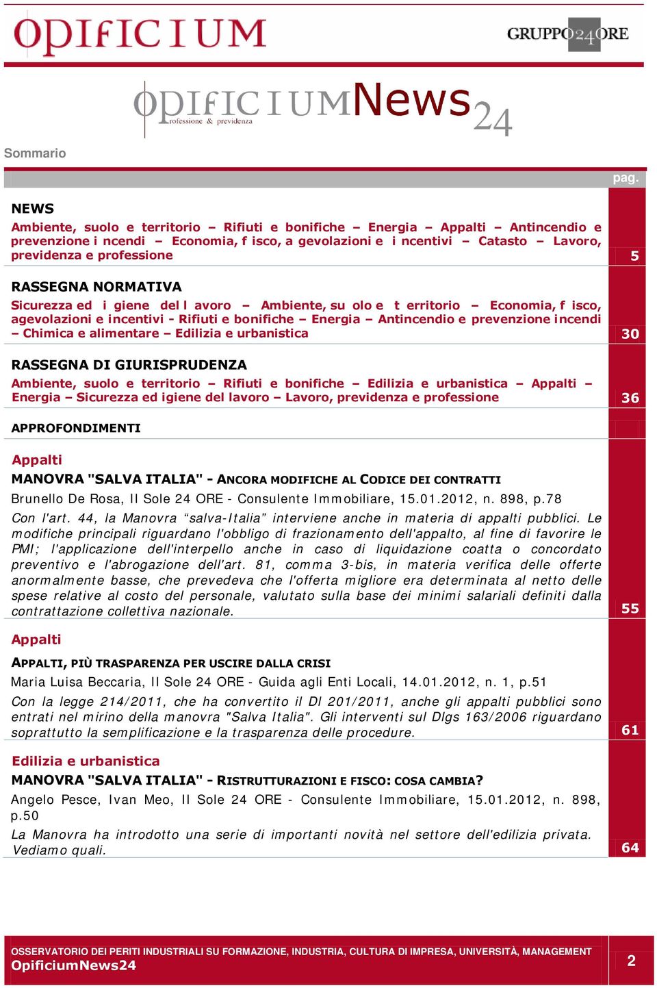 e alimentare Edilizia e urbanistica 30 RASSEGNA DI GIURISPRUDENZA Ambiente, suolo e territorio Rifiuti e bonifiche Edilizia e urbanistica Appalti Energia Sicurezza ed igiene del lavoro Lavoro,