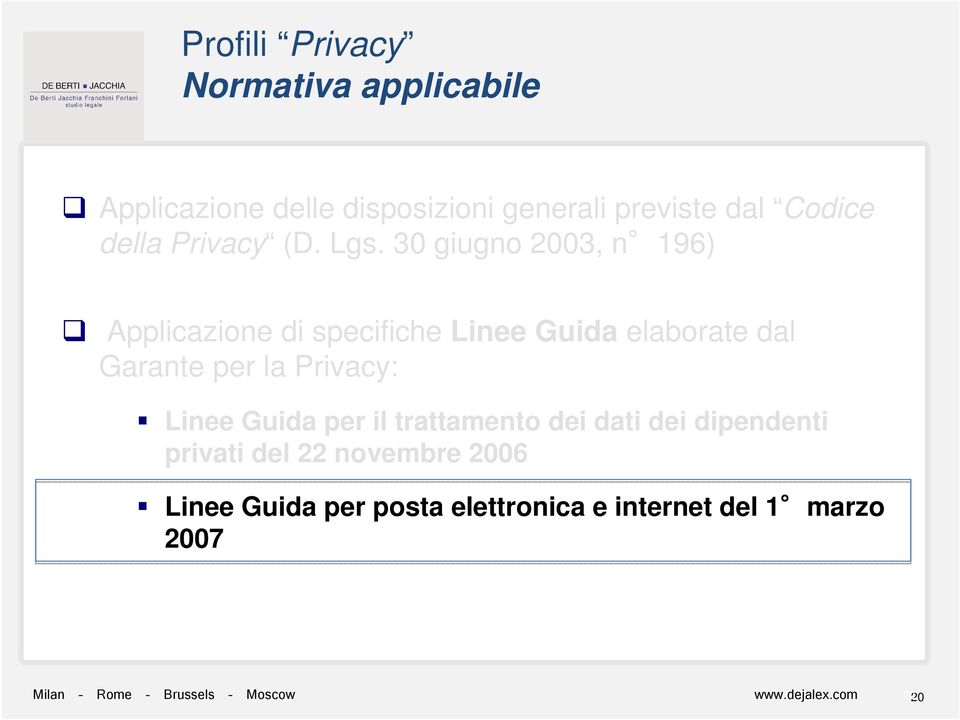 30 giugno 2003, n 196) Applicazione di specifiche Linee Guida elaborate dal Garante per la Privacy: