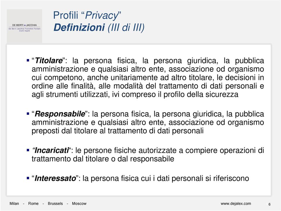 Responsabile : la persona fisica, la persona giuridica, la pubblica amministrazione e qualsiasi altro ente, associazione od organismo preposti dal titolare al trattamento di dati personali