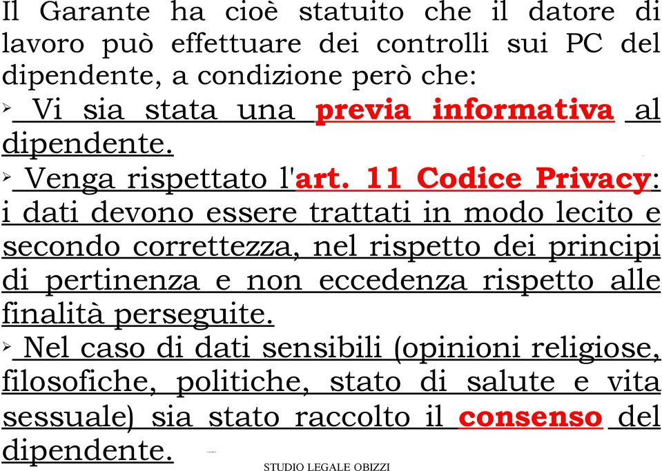 11 Codice Privacy: i dati devono essere trattati in modo lecito e secondo correttezza, nel rispetto dei principi di pertinenza e non