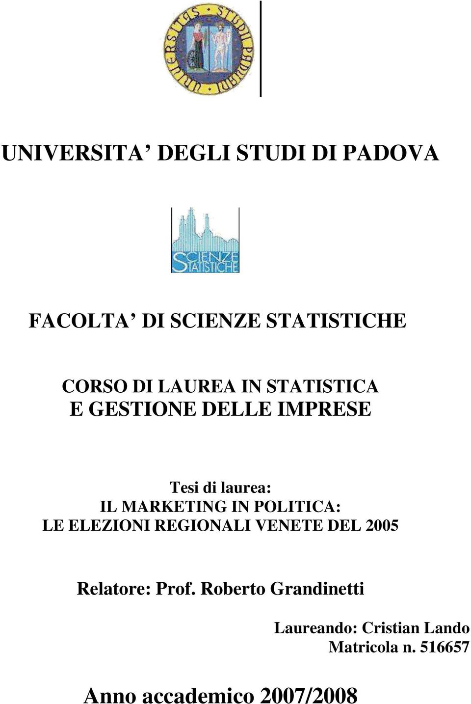 IN POLITICA: LE ELEZIONI REGIONALI VENETE DEL 2005 Relatore: Prof.