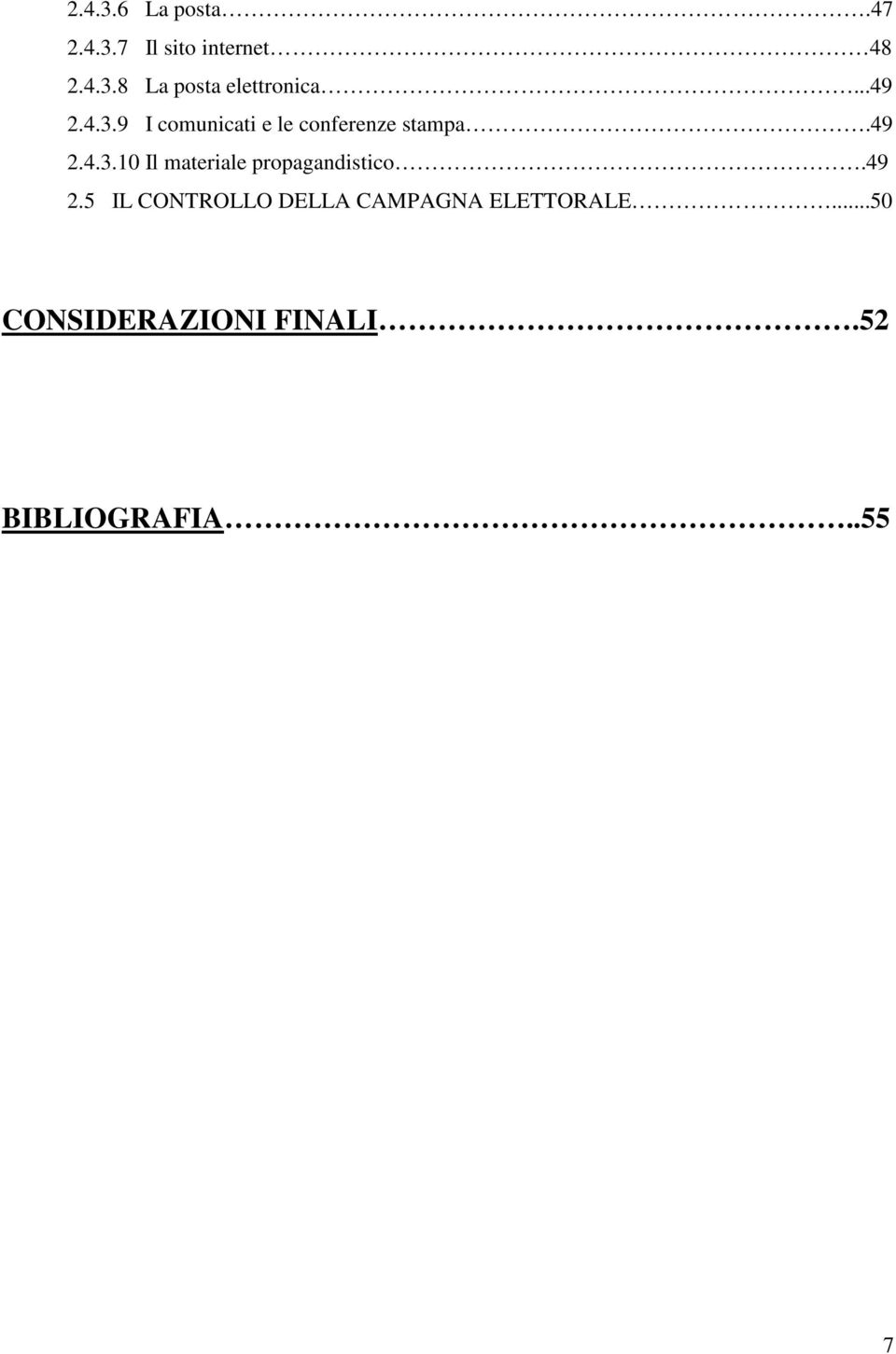 49 2.5 IL CONTROLLO DELLA CAMPAGNA ELETTORALE.