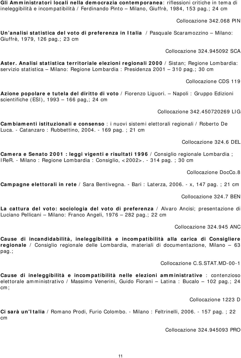 Analisi statistica territoriale elezioni regionali 2000 / Sistan; Regione Lombardia: servizio statistica Milano: Regione Lombardia : Presidenza 2001 310 pag.