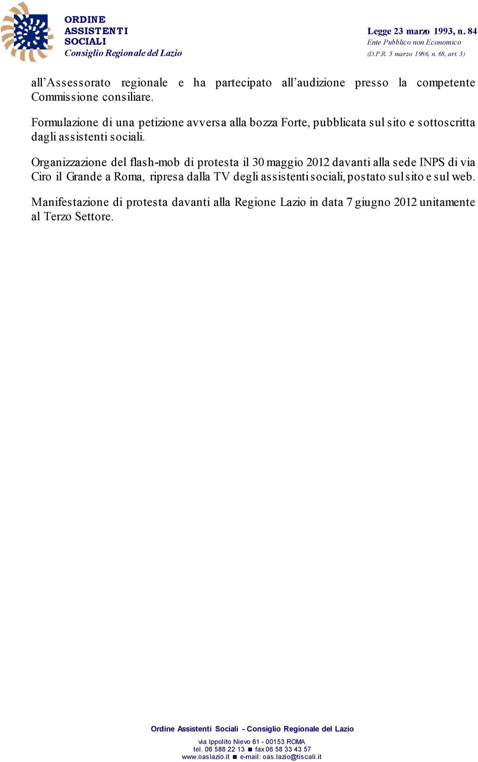 Organizzazione del flash-mob di protesta il 30 maggio 2012 davanti alla sede INPS di via Ciro il Grande a Roma, ripresa dalla