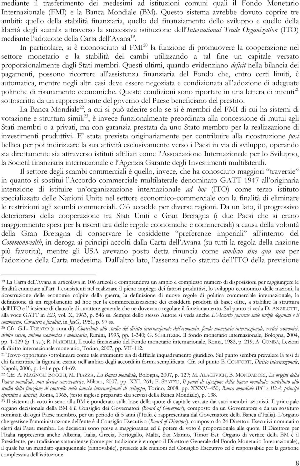 dell International Trade Organization (ITO) mediante l adozione della Carta dell Avana 19.