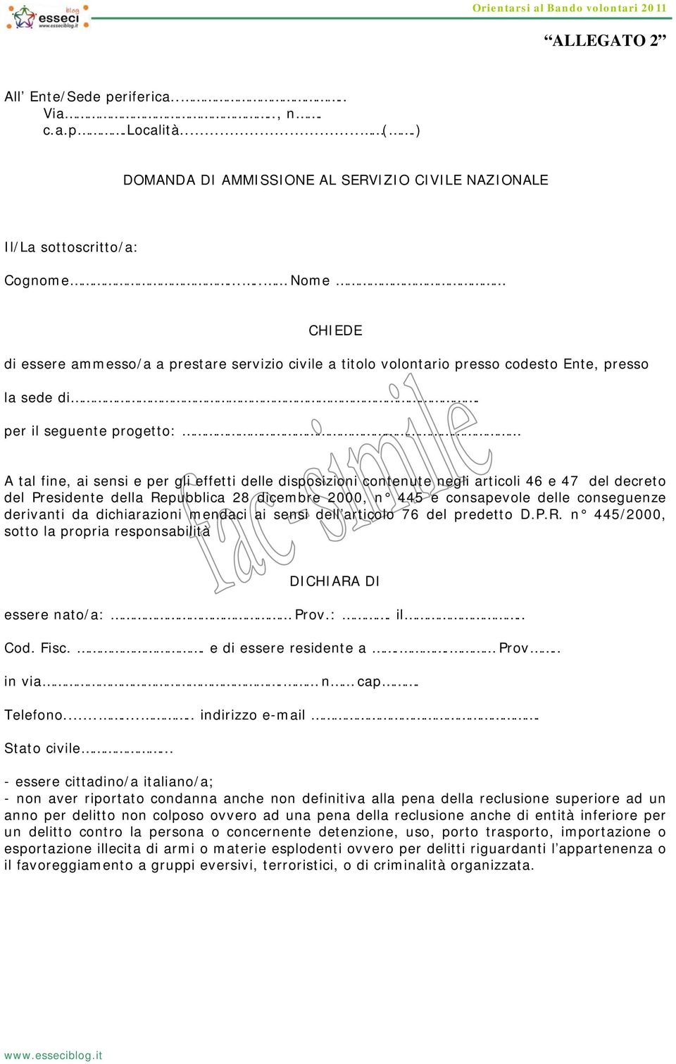 per il seguente progetto: A tal fine, ai sensi e per gli effetti delle disposizioni contenute negli articoli 46 e 47 del decreto del Presidente della Repubblica 28 dicembre 2000, n 445 e consapevole