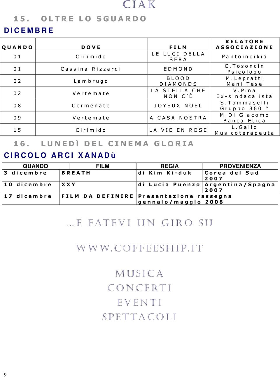 e m a t e B L O O D D I A M O N D S L A S T E L L A C H E N O N C È 0 8 C e r m e n a t e J O Y E U X N Ö E L 0 9 V e r t e m a t e A C A S A N O S T R A 1 5 C i r i m i d o L A V I E E N R O S E 1 6.