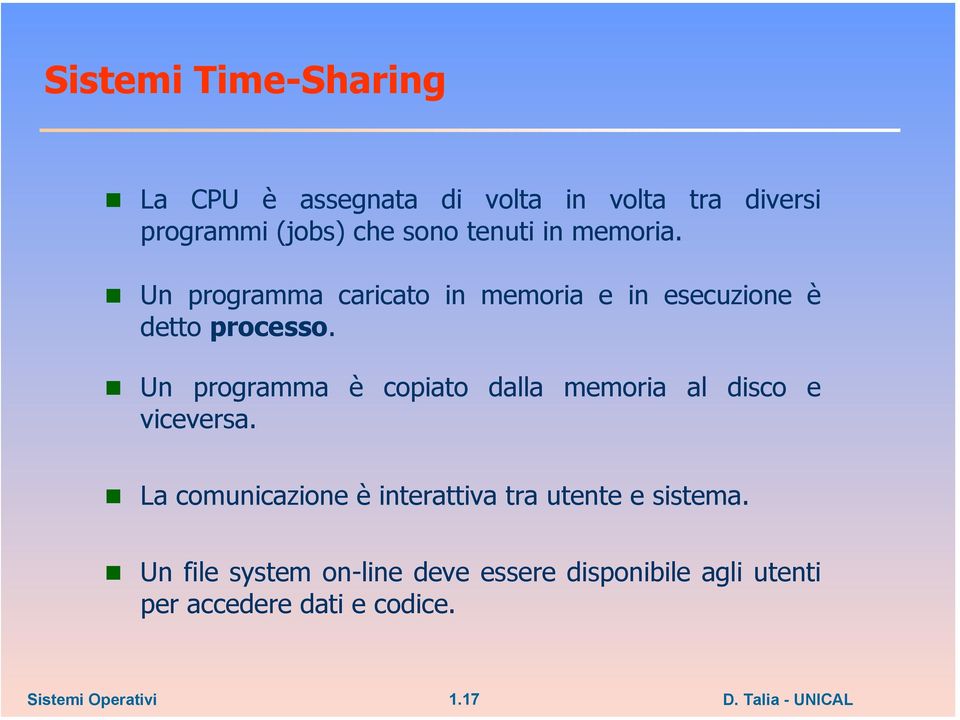 Un programma è copiato dalla memoria al disco e viceversa.