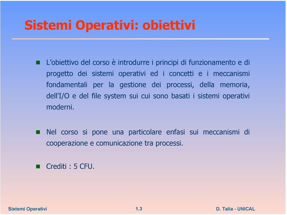 memoria, dell'i/o e del file system sui cui sono basati i sistemi operativi moderni.