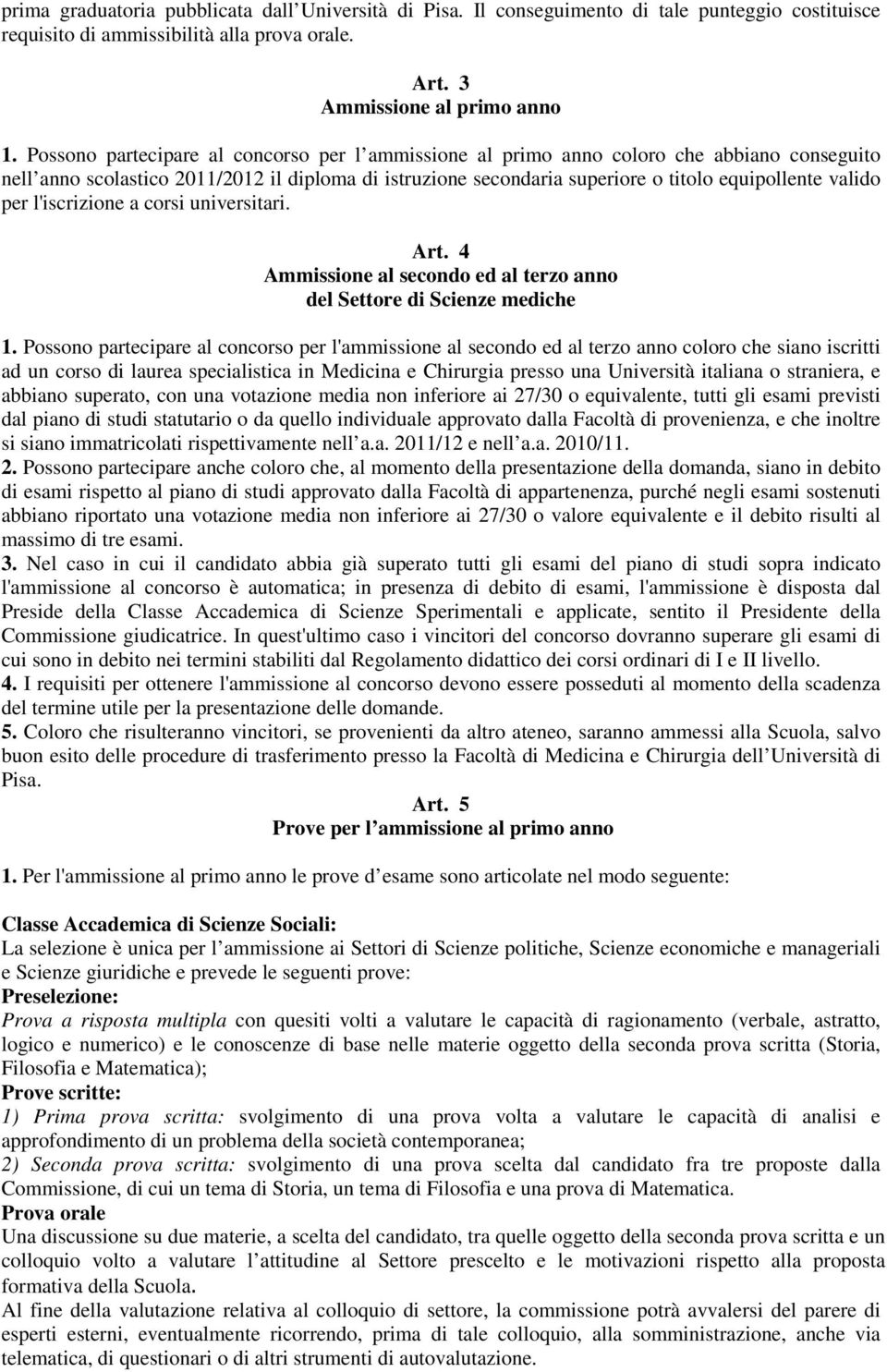 per l'iscrizione a corsi universitari. Art. 4 Ammissione al secondo ed al terzo anno del Settore di Scienze mediche 1.