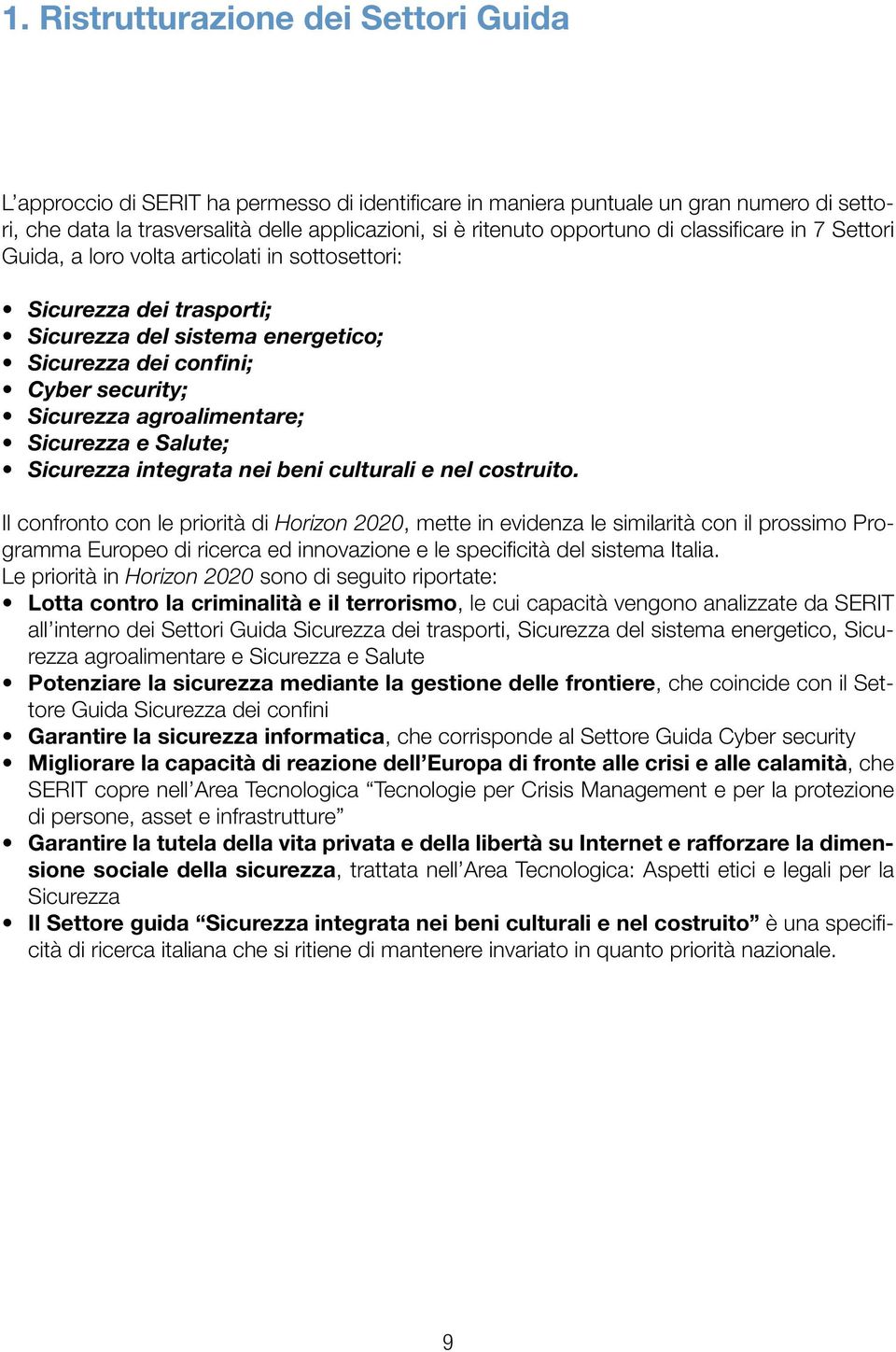 agroalimentare; Sicurezza e Salute; Sicurezza integrata nei beni culturali e nel costruito.