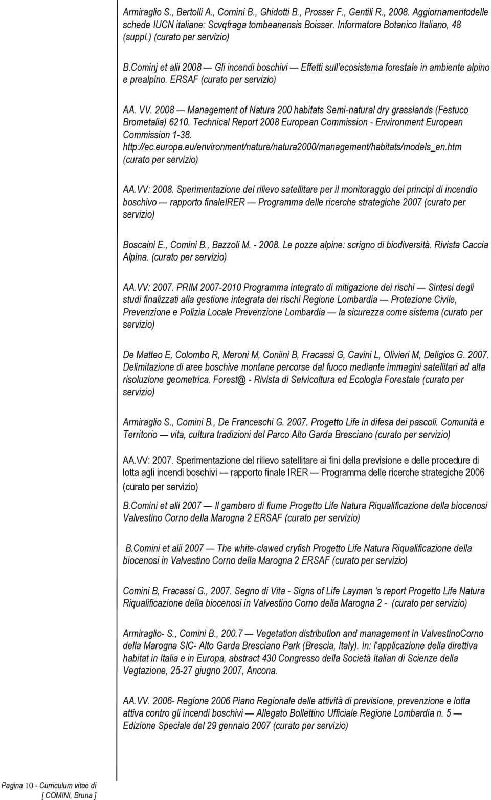 2008 Management of Natura 200 habitats Semi-natural dry grasslands (Festuco Brometalia) 6210. Technical Report 2008 European Commission - Environment European Commission 1-38. http://ec.europa.