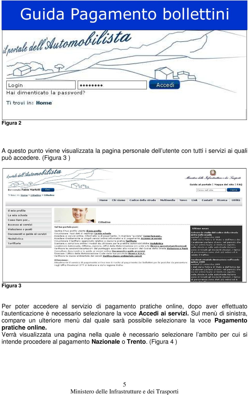 selezionare la voce Accedi ai servizi.