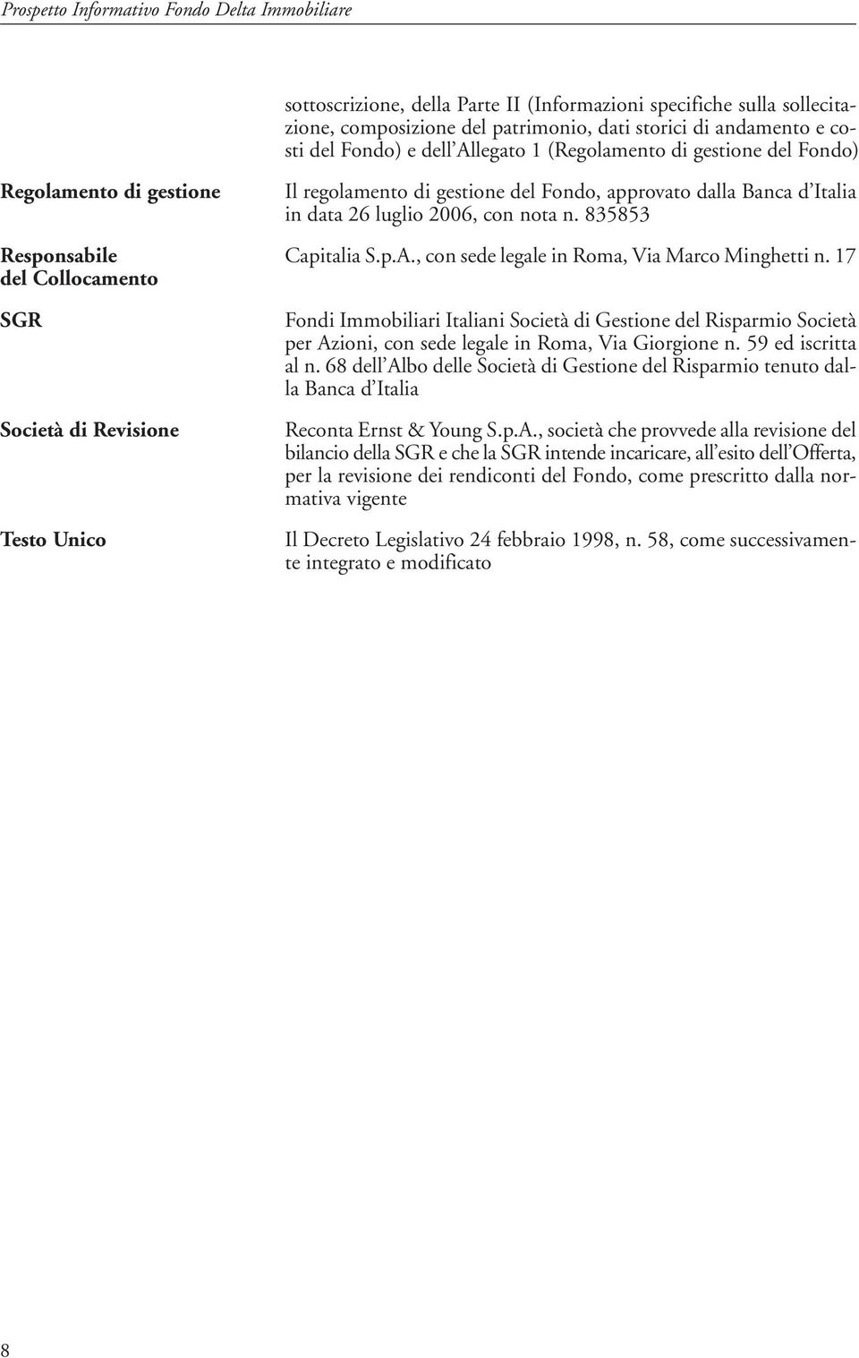 835853 Responsabile Capitalia S.p.A., con sede legale in Roma, Via Marco Minghetti n.