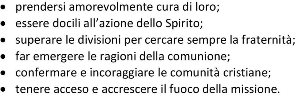 emergere le ragioni della comunione; confermare e incoraggiare le