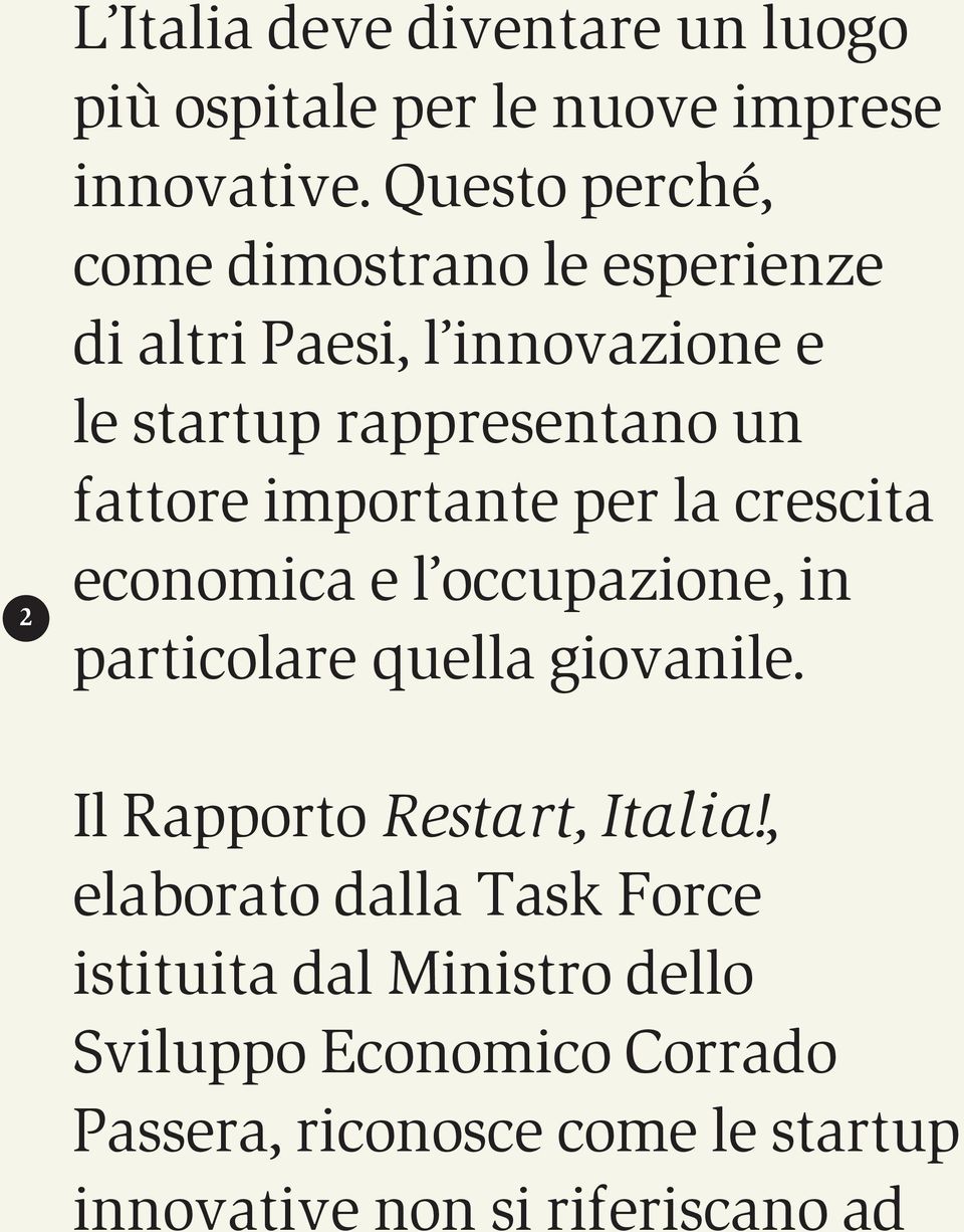 importante per la crescita economica e l occupazione, in particolare quella giovanile. Il Rapporto Restart, Italia!
