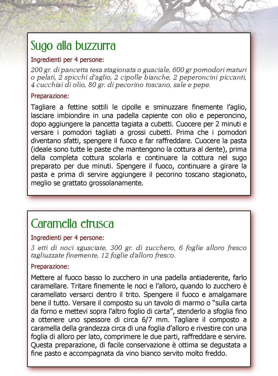 Tagliare a fettine sottili le cipolle e sminuzzare finemente l aglio, lasciare imbiondire in una padella capiente con olio e peperoncino, dopo aggiungere la pancetta tagiata a cubetti.