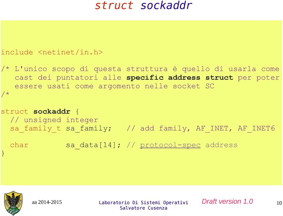 alle specific address struct per poter essere usati come argomento nelle socket SC /*