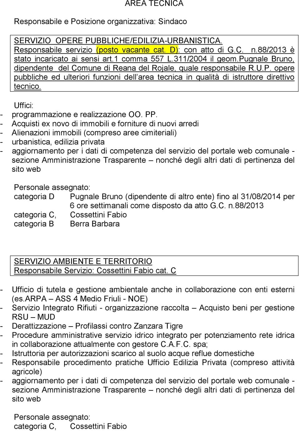 opere pubbliche ed ulteriori funzioni dell area tecnica in qualità di istruttore direttivo tecnico. - programmazione e realizzazione OO. PP.