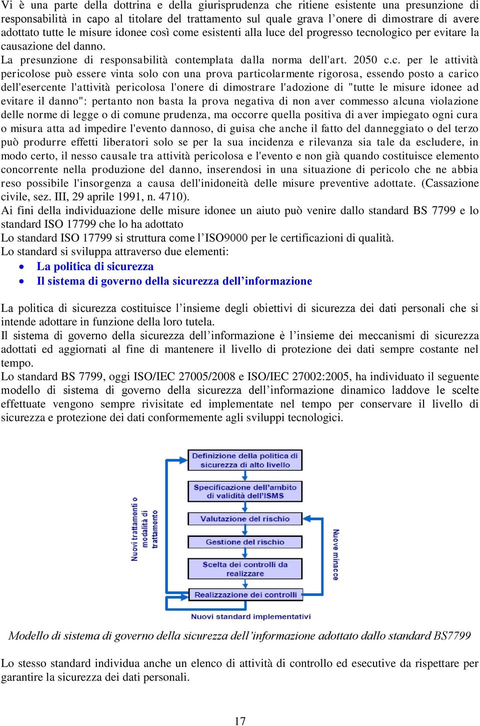 c. per le attività pericolose può essere vinta solo con una prova particolarmente rigorosa, essendo posto a carico dell'esercente l'attività pericolosa l'onere di dimostrare l'adozione di "tutte le