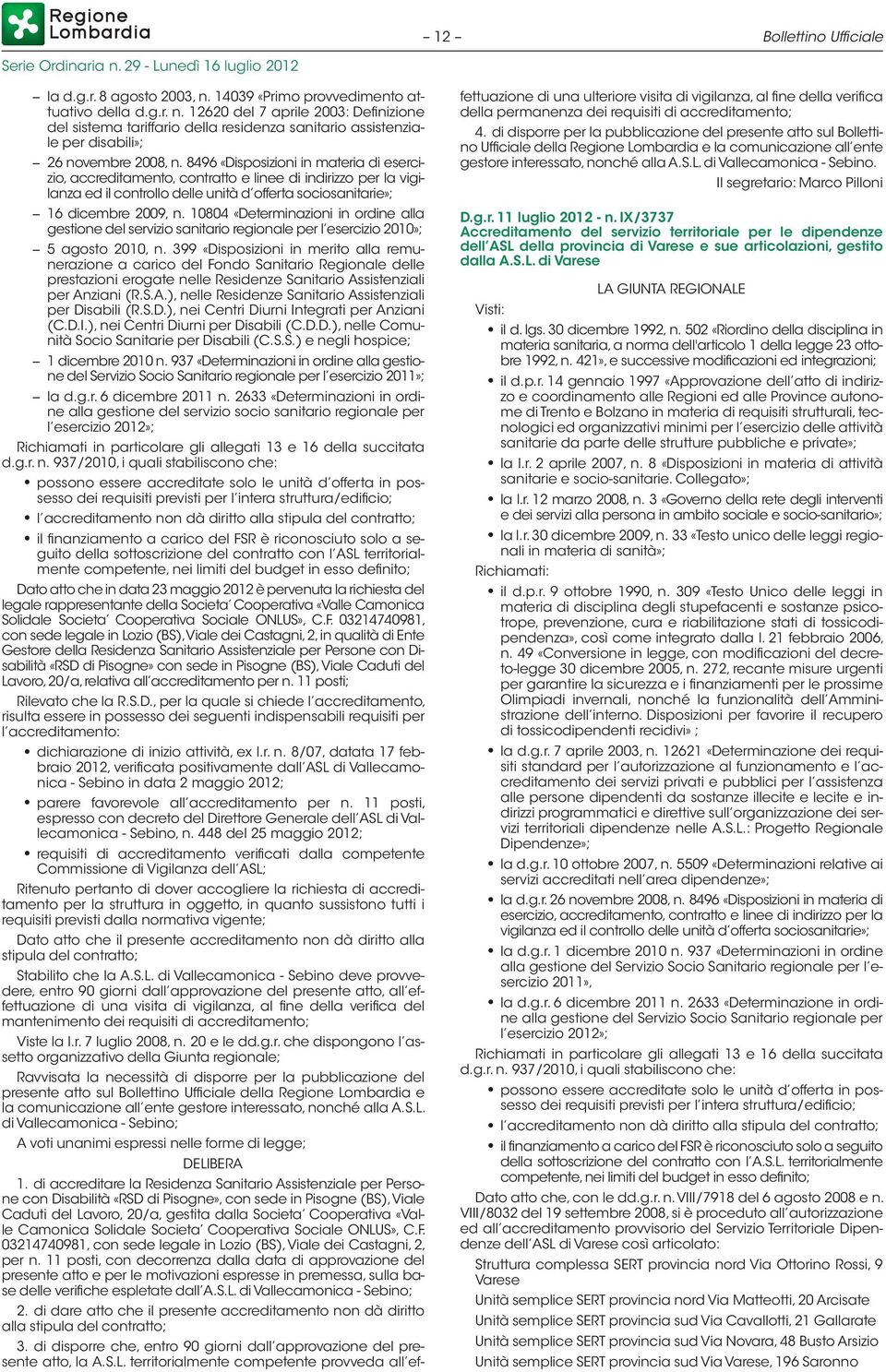 10804 «Determinazioni in ordine alla gestione del servizio sanitario regionale per l esercizio 2010»; 5 agosto 2010, n.