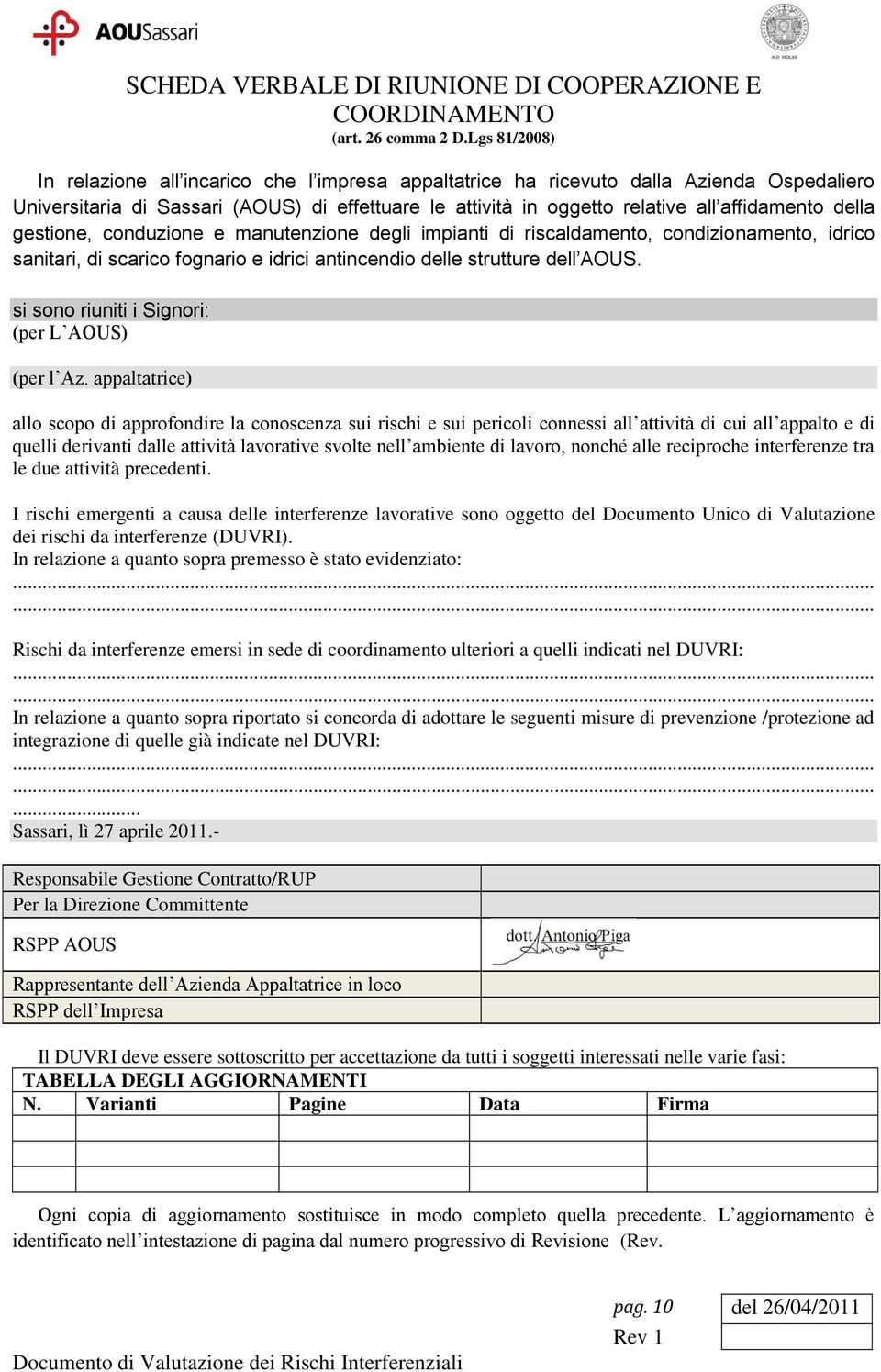 della gestione, conduzione e manutenzione degli impianti di riscaldamento, condizionamento, idrico sanitari, di scarico fognario e idrici antincendio delle strutture dell AOUS.