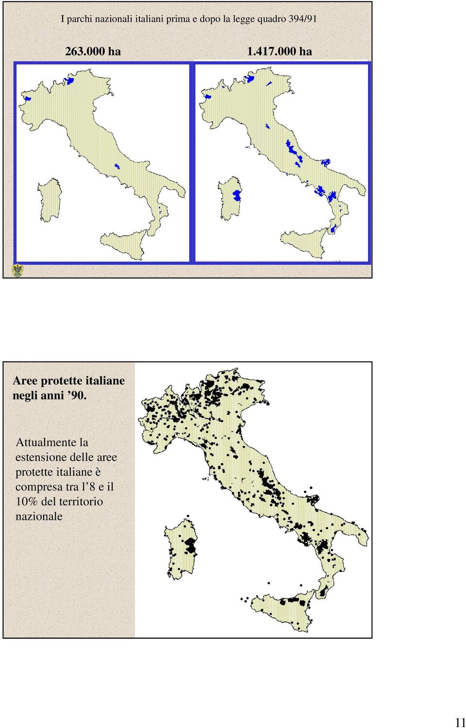 000 ha 21 Aree protette italiane negli anni 90.