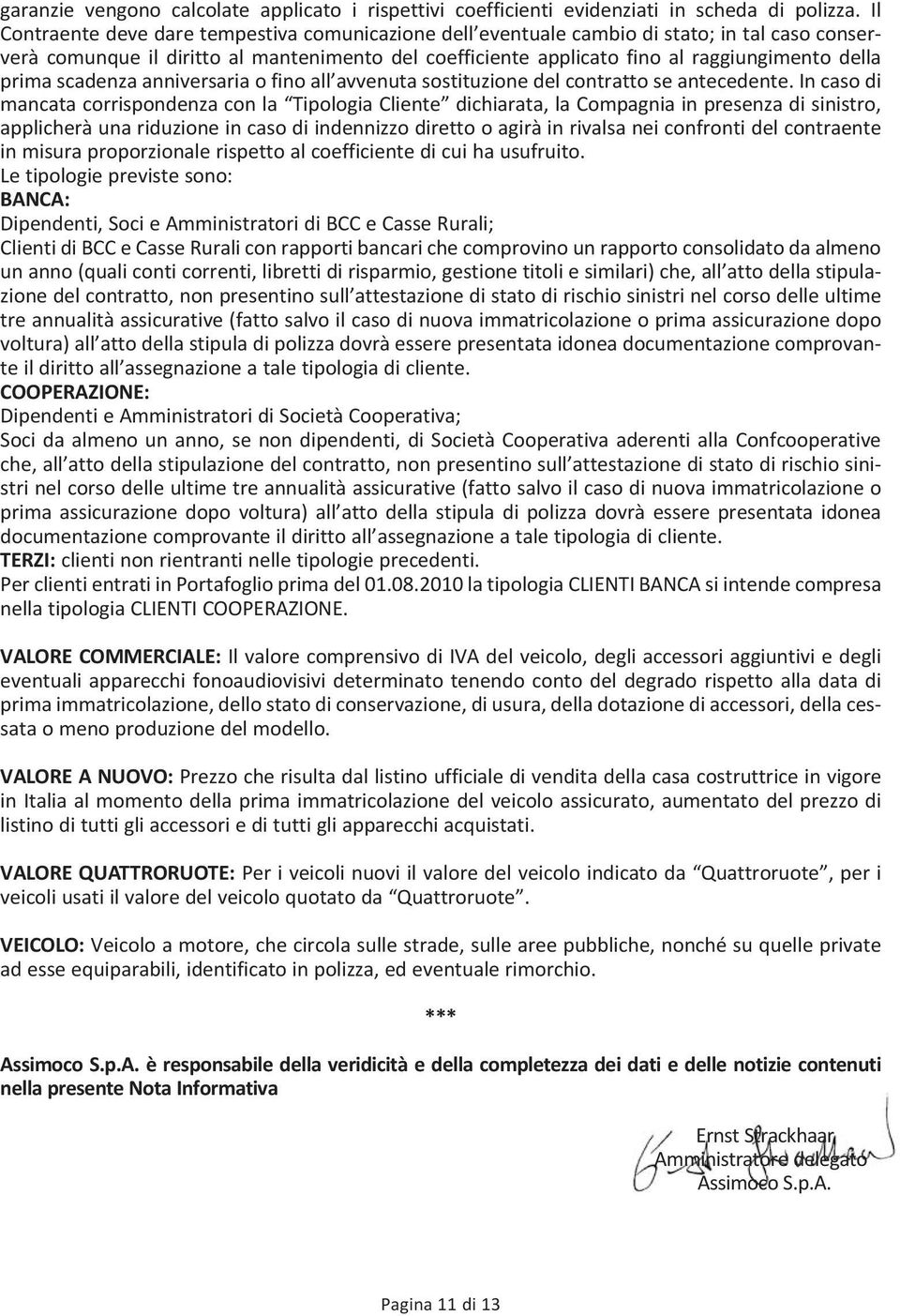 prima scadenza anniversaria o fino all avvenuta sostituzione del contratto se antecedente.