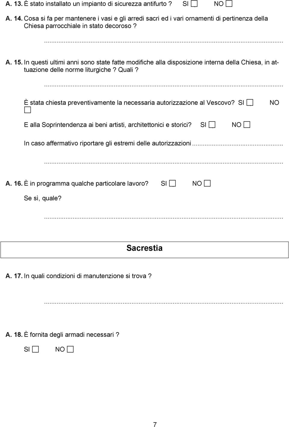 In questi ultimi anni sono state fatte modifiche alla disposizione interna della Chiesa, in attuazione delle norme liturgiche? Quali?