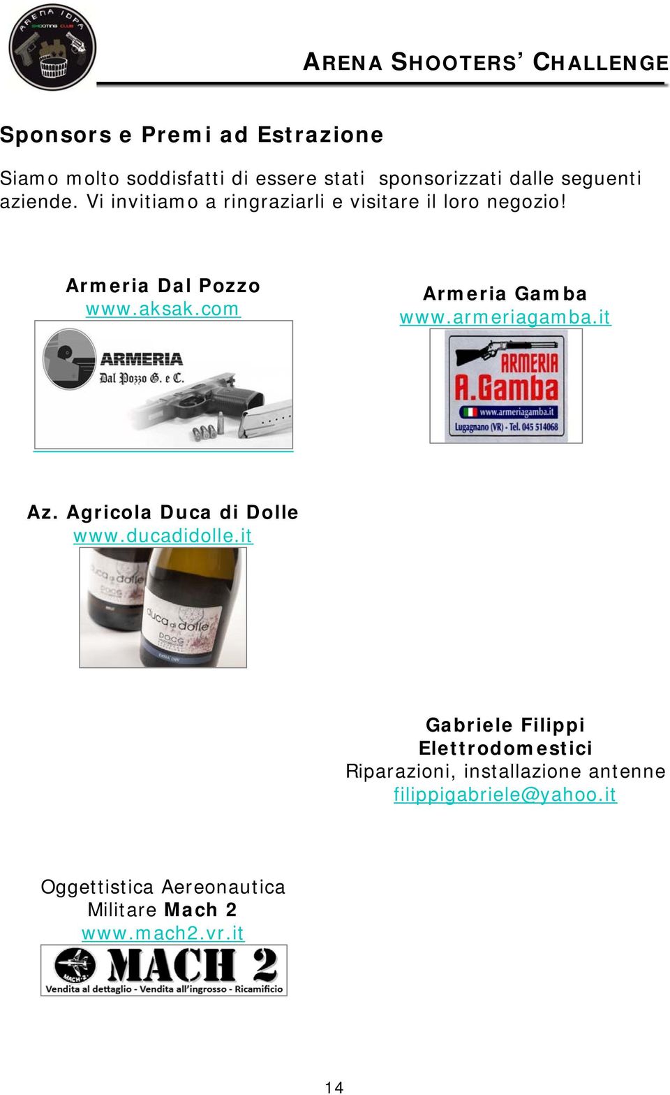 com Armeria Gamba www.armeriagamba.it Az. Agricola Duca di Dolle www.ducadidolle.