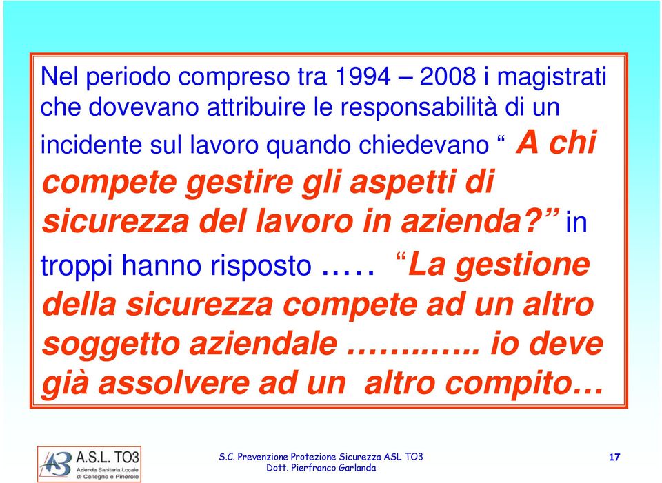 aspetti di sicurezza del lavoro in azienda? in troppi hanno risposto.