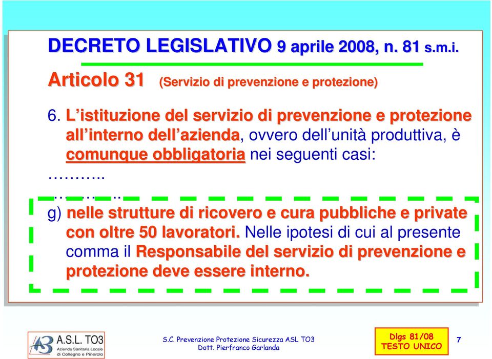 obbligatoria nei seguenti casi:.... g) g) nelle strutture di di ricovero e cura pubbliche e private con oltre 50 50 lavoratori.