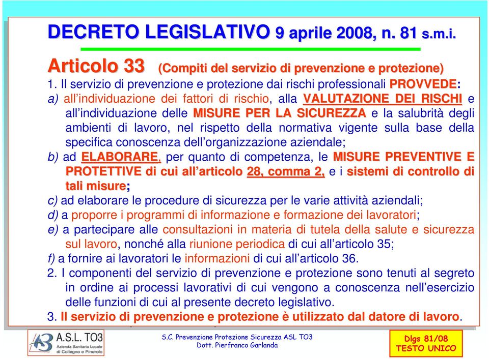 RISCHI e all individuazione delle delle MISURE PER PER LA LA SICUREZZA e la la salubritàdegli ambienti di di lavoro, lavoro, nel nel rispetto rispetto della della normativa vigente vigente sulla