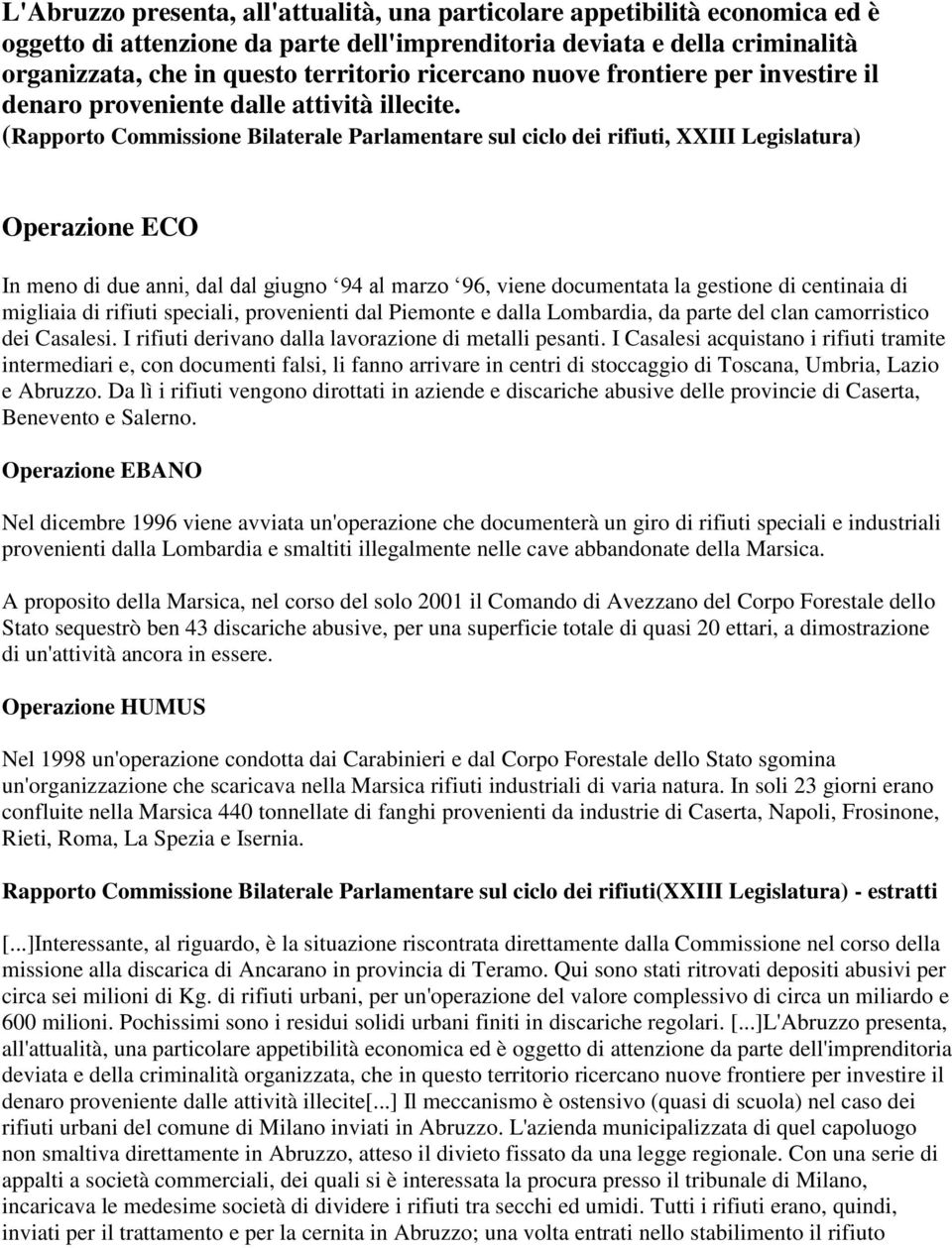 (Rapporto Commissione Bilaterale Parlamentare sul ciclo dei rifiuti, XXIII Legislatura) Operazione ECO In meno di due anni, dal dal giugno 94 al marzo 96, viene documentata la gestione di centinaia