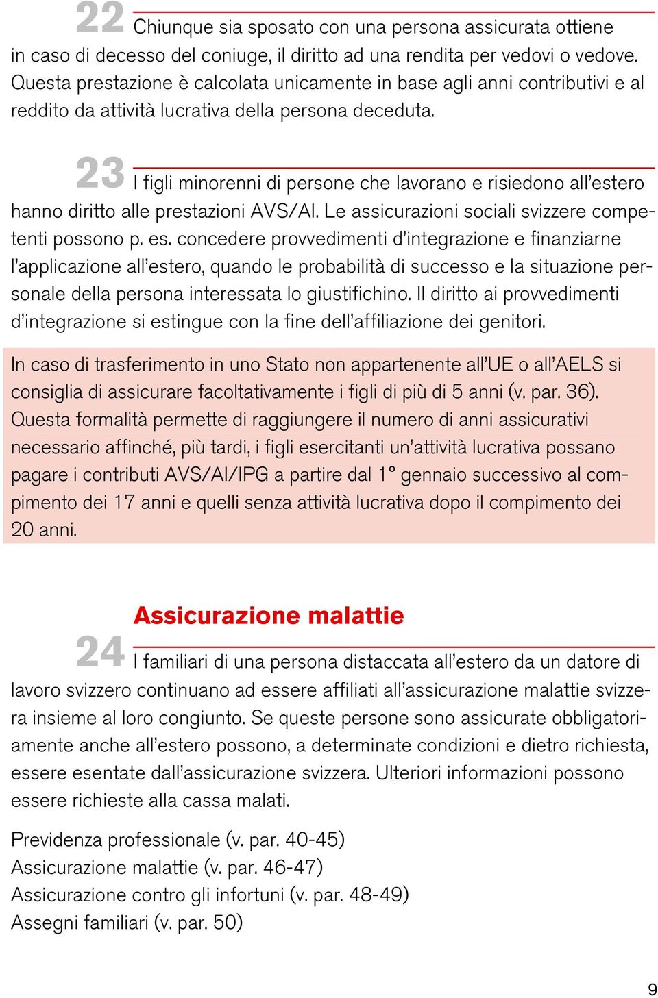 23 I figli minorenni di persone che lavorano e risiedono all est