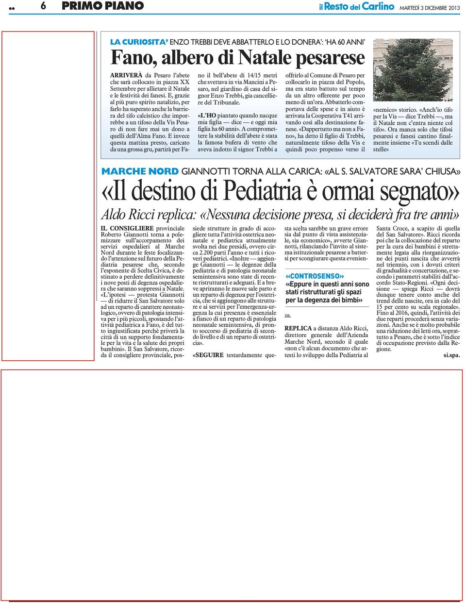 Il funerale avrà luogo oggi, Martedì 3 Dicembre alle ore 15 nella Chiesa parrocchiale di S. Veneranda. Dopo la S. Messa proseguirà per il Cimitero Centrale. Non fiori ma oper di bene.